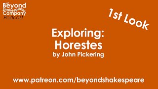Horestes by John Pickering, part 1 (Beyond Shakespeare Exploring Session)