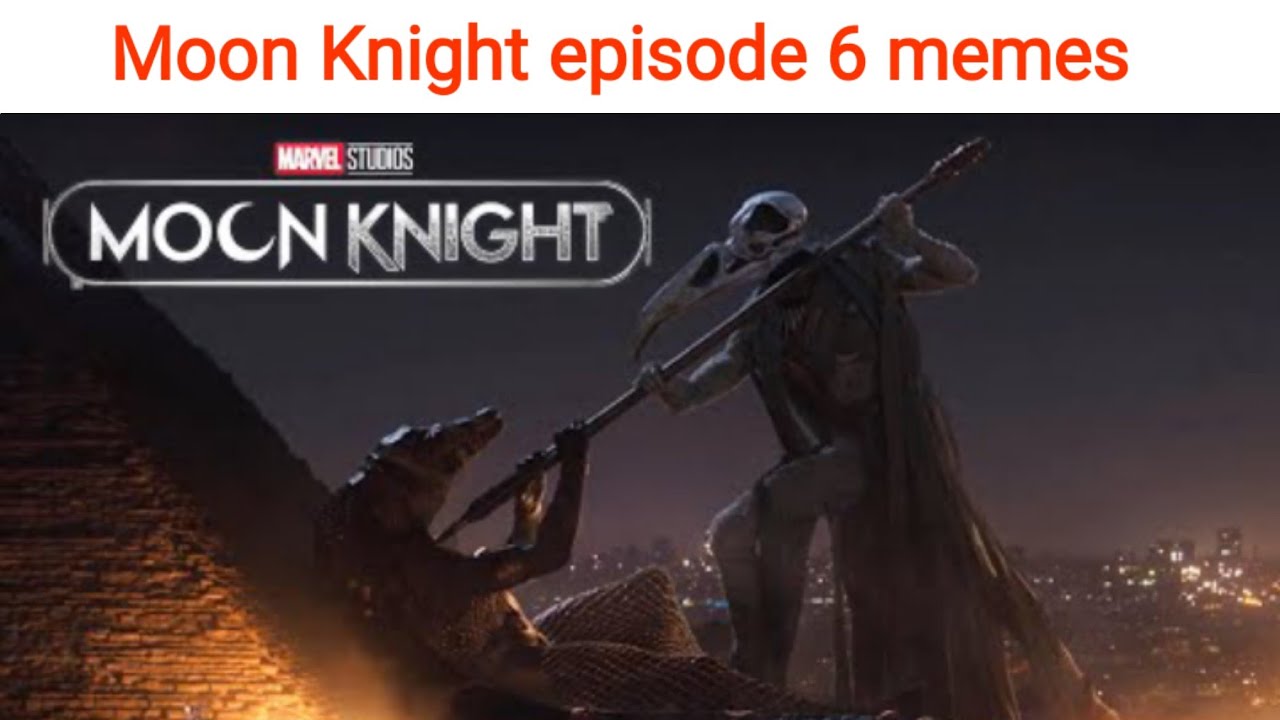 Moon knight episode 6 memes compilation