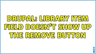 Celebrity Drupal: Library item field doesn't show up the remove button Wealth
