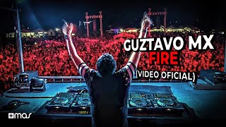Guztavo Mx - Fire (Official Video)