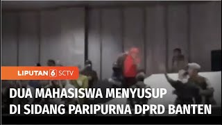 Aksi Mahasiswa Menyusup di Sidang Paripurna DPRD Banten, Sebarkan Lembaran Tuntutan | Liputan 6
