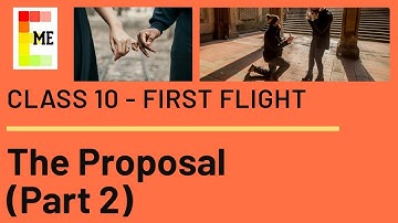 The Proposal Class 10 English | First Flight Chapter 11 (PART 2)