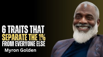 6 Traits That Separate The 1% From Everyone Else|The 1% don’t wish for success.Myron Golden