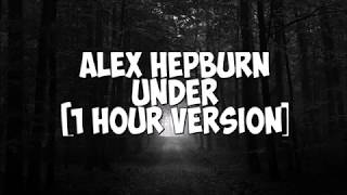 Alex Hepburn - Under [1 hour version]