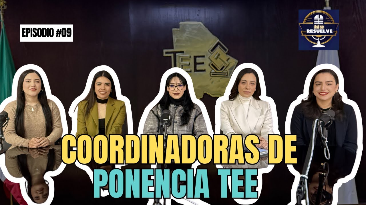 Así se Resuelve | EP 9 |Entrevista con las coordinadoras de Ponencias del TEE
