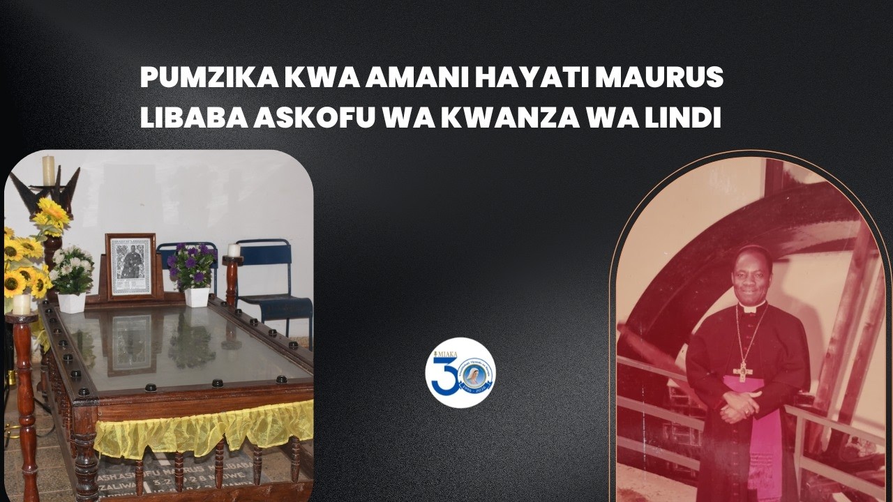 PUMZIKA KWA AMANI HAYATI MAURUS LIBABA,  ASKOFU WA KWANZA WA JIMBO KATOLIKI LINDI