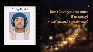 [Th sub] Craig David - Don't Love You No More (I'm Sorry) [ฉันไม่ได้รักเธอแล้ว(ขอโทษนะ)]_ซับไทย