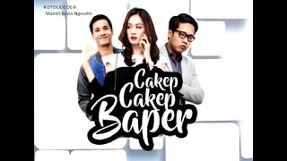 CAKEP CAKEP BAPER Eps  06