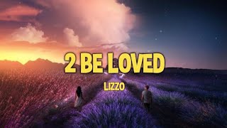 Lizzo - 2 Be Loved (Lyrics)