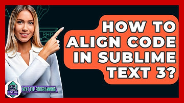 How To Align Code In Sublime Text 3? - Next LVL Programming