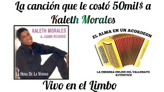 La canción que le costó a Kaleth Morales 50mil$. Así nació VIVO EN EL LIMBO. conoce la historia.