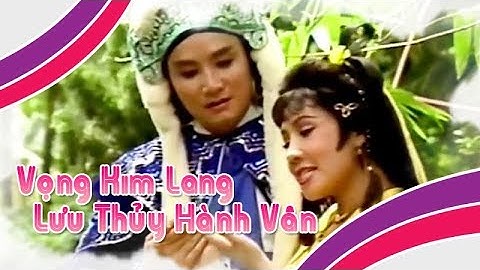 Bài bản cải lương | VỌNG KIM LANG và LƯU THỦY HÀNH VÂN (Minh Vương, Lệ Thủy) DHQ | Cải Lương Tôi Yêu