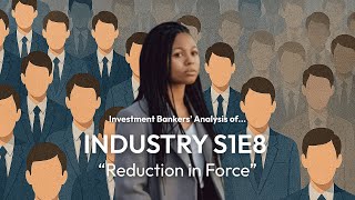 Industry S1E8 "Reduction in Force" | Mentorship, Power Struggles, and Culling the Herd