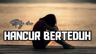 hancur berteduh (story wa)