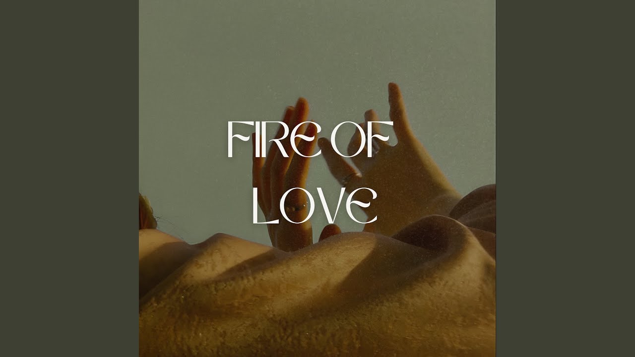 Fire of Love - YouTube