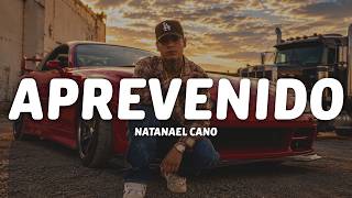 Natanael Cano - Aprevenido (Letra/Lyrics)