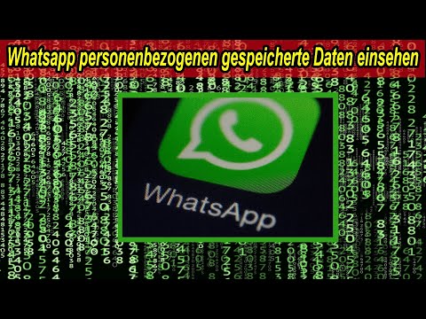 WhatsApp Einsicht in gespeicherte Daten erhalten – Whatsapp Daten einsehen - Das speichert WhatsApp