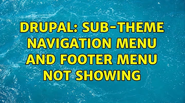 Drupal: Sub-theme navigation menu and footer menu not showing (2 Solutions!!)
