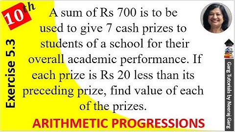 A sum of Rs 700 is to be used to give seven cash prizes to students of a school for their overall