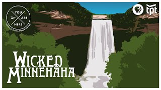 Wicked Minnehaha | The Unexpected History of Minnehaha Falls | You Are Here Episode 1