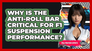 Why Is The Anti-roll Bar Critical For F1 Suspension Performance? - Pole Position Experts