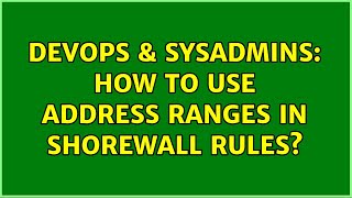 DevOps & SysAdmins: How to use address ranges in shorewall rules?