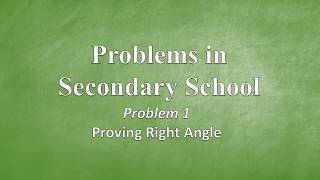 Problems in Secondary School 1: Proving Right-Angled Triangles