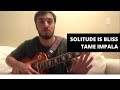 Tame Impala - Solitude is Bliss Guitar Lesson