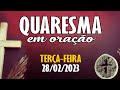 QUARESMA EM ORAÇÃO - 28 de fevereiro - 7 DIA DA QUARESMA 2023