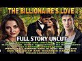 Full Story Uncut 1-20|The Billionaire