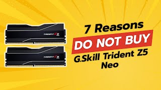 G.skill Trident Z5 Neo Ram 7 Reasons Not To Buy