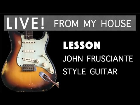 John Frusciante Style (Live! from my house)