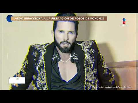 Poncho de Nigris REPORTS leak of INTIMATE PHOTOS! Aldo REACTS to the news