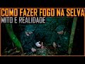 Como Fazer Fogo na Selva (Mito e Realidade!) - 1oBIS de Manaus