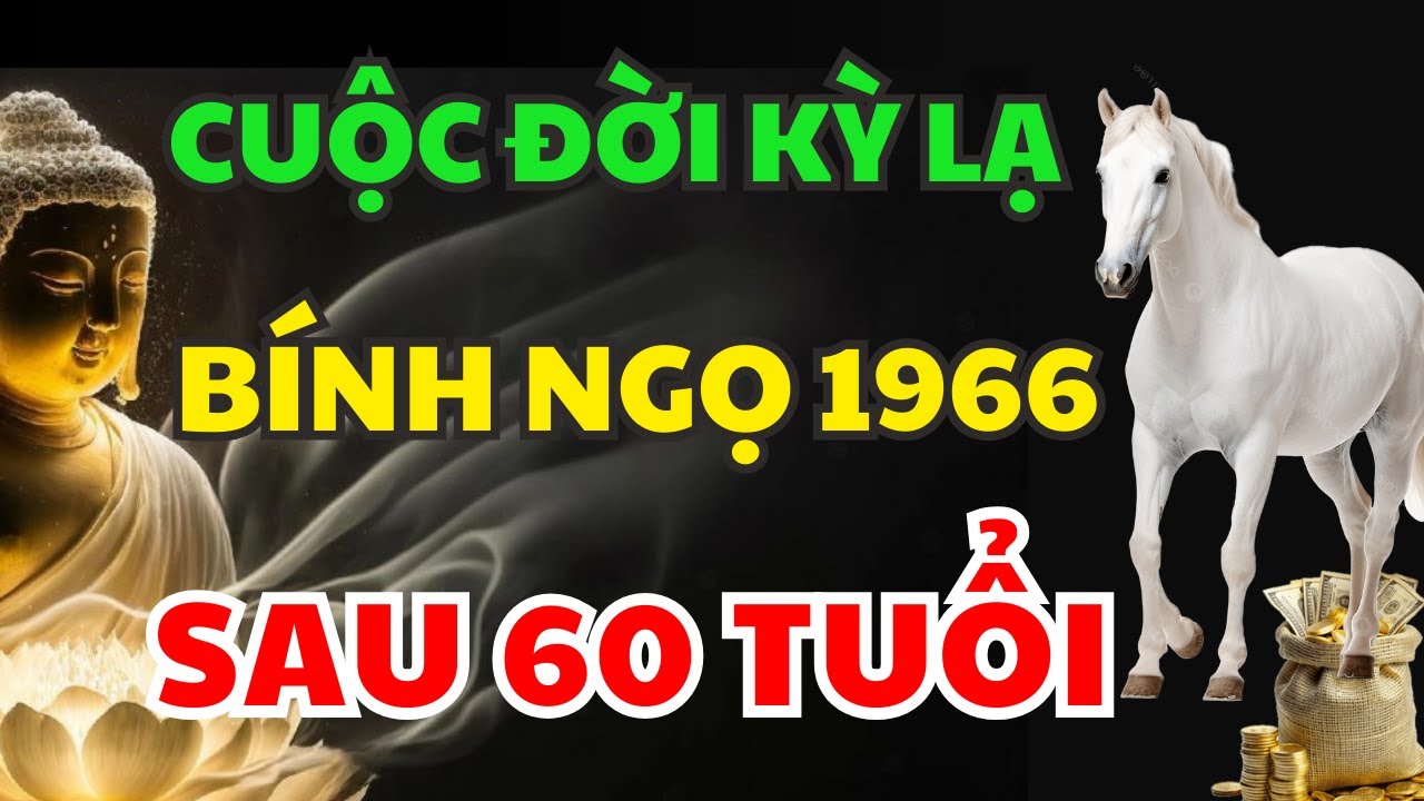 Vén Màn Vận Mệnh Bính Ngọ 1966 Sau 60 Tuổi Tránh 3 Điều Đại Kỵ Ắt Được Trời Độ, Phúc Lộc Đầy Nhà