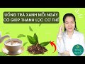 Uống trà xanh mỗi ngày có giúp thanh lọc cơ thể hay không?