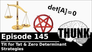 145. Tit for Tat & Zero Determinant Strategies | THUNK