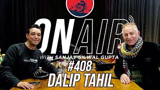 On Air With Sanjay #408 - Dalip Tahil