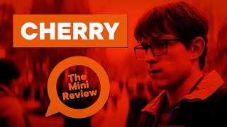 Cherry | The Mini Review