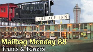 Mailbag Monday 88 Trains Towers & More