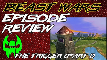 The Trigger (Part 1) - Beast Wars Episode Review 16