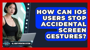 How Can iOS Users Stop Accidental Screen Gestures? - All About Operating Systems