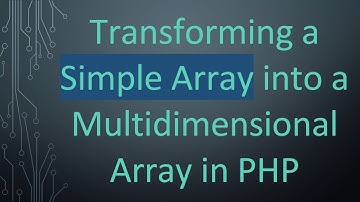 Transforming a Simple Array into a Multidimensional Array in PHP