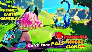 PALWORLD MOBILE CLONE😍 DAYS OF PLANET EARTH GAMEPLAY||HACKGOD GAMING
