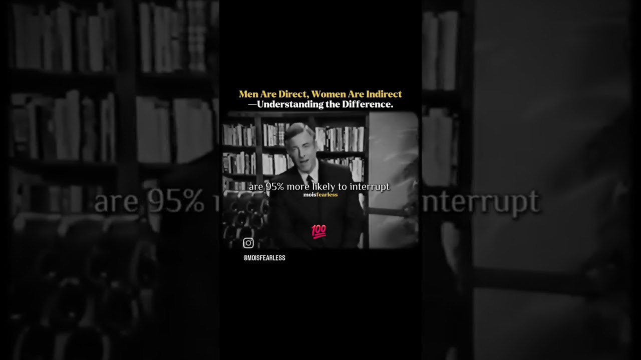 Men are direct, Women are indirect 