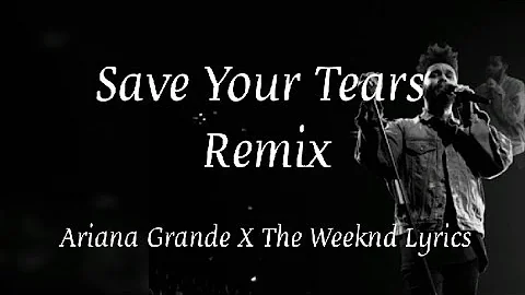 The Weekend & Ariana Grande -  Save your Tears ( Remix) Lyrics  Nsiamusic  (tiktok)