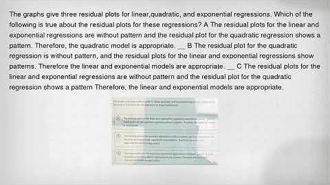 The graphs give three residual plots for linear,quadratic, and exponential regressions. Which of the