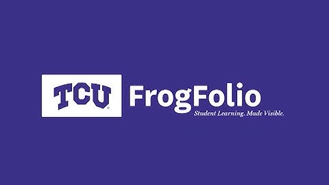 Welcome to FrogFolio.TCU.Edu