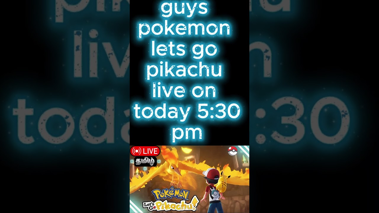 guys pokemon lets go pikachu live on today 5:30 pm 