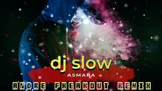 DJ SLOW ASMARA - ANDRE FREAKOUT REMIX